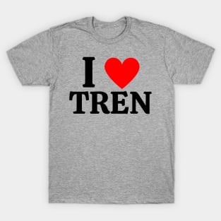 I Love Tren T-Shirt